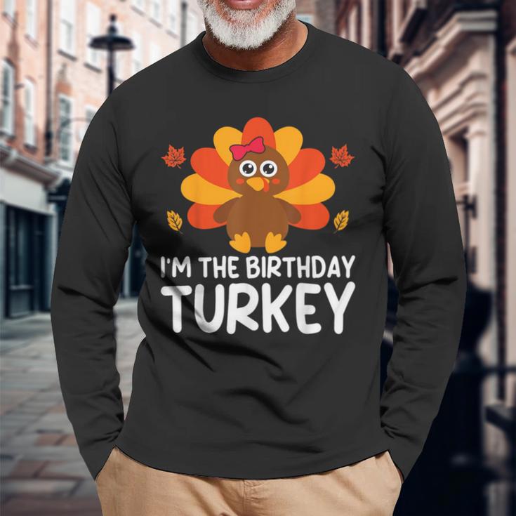 I'm The Birthday Turkey Thanksgiving Birthday Long Sleeve T-Shirt Gifts for Old Men