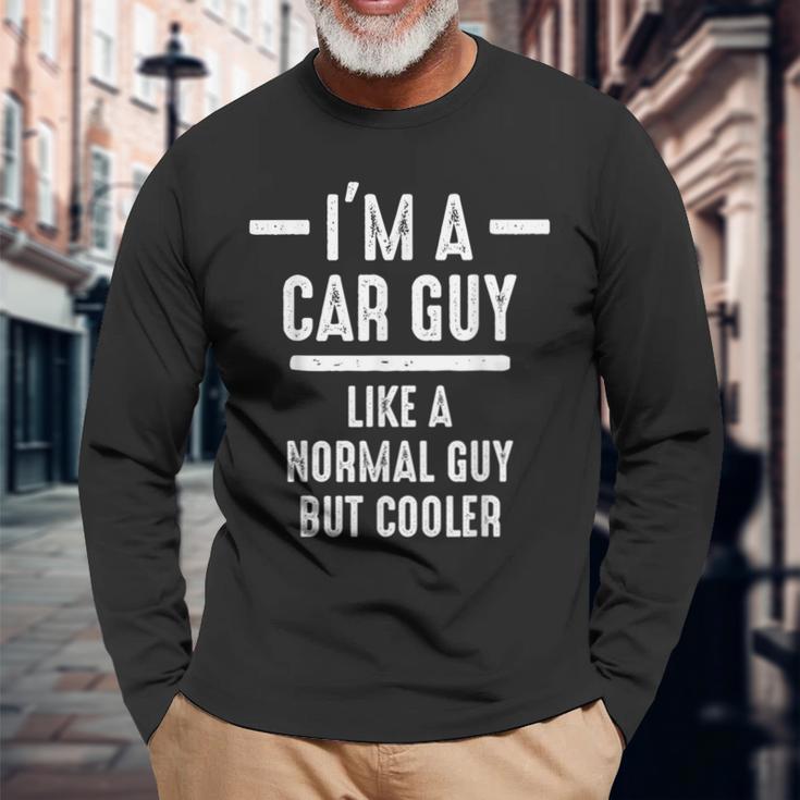 I'm A Car Guy But Cooler Car Lover Auto Mechanic Long Sleeve T-Shirt Gifts for Old Men