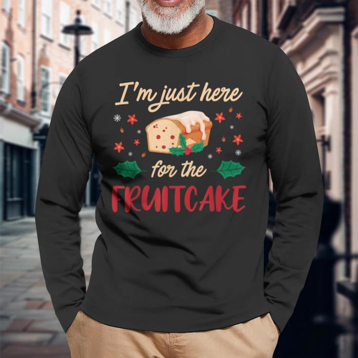 I'm Just Here For The Fruitcake Matters Christmas Cake Long Sleeve T-Shirt Gifts for Old Men