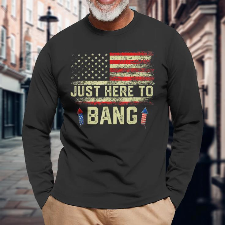 I'm Just Here To Bang 4Th Of July Independence Day Long Sleeve T-Shirt Gifts for Old Men