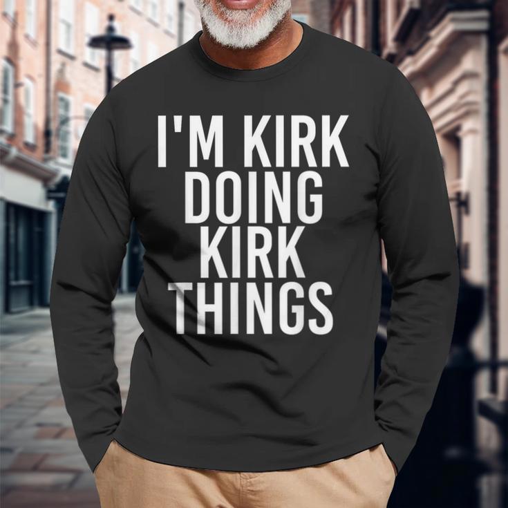 I'm Kirk Doing Kirk Things Christmas Idea Long Sleeve T-Shirt Gifts for Old Men