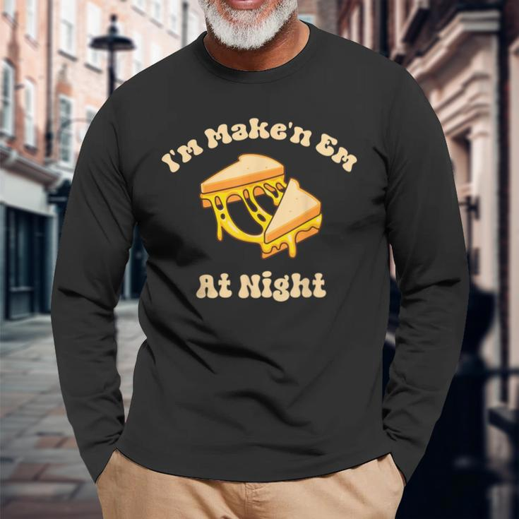 I'm Makin Em At Night Meme Grilled Cheese Sandwich Fast Food Long Sleeve T-Shirt Gifts for Old Men