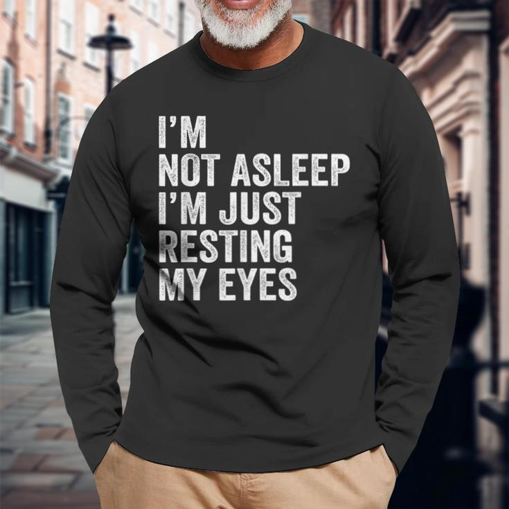 I'm Not Asleep I'm Just Resting My Eyes Father Day Christmas Long Sleeve T-Shirt Gifts for Old Men