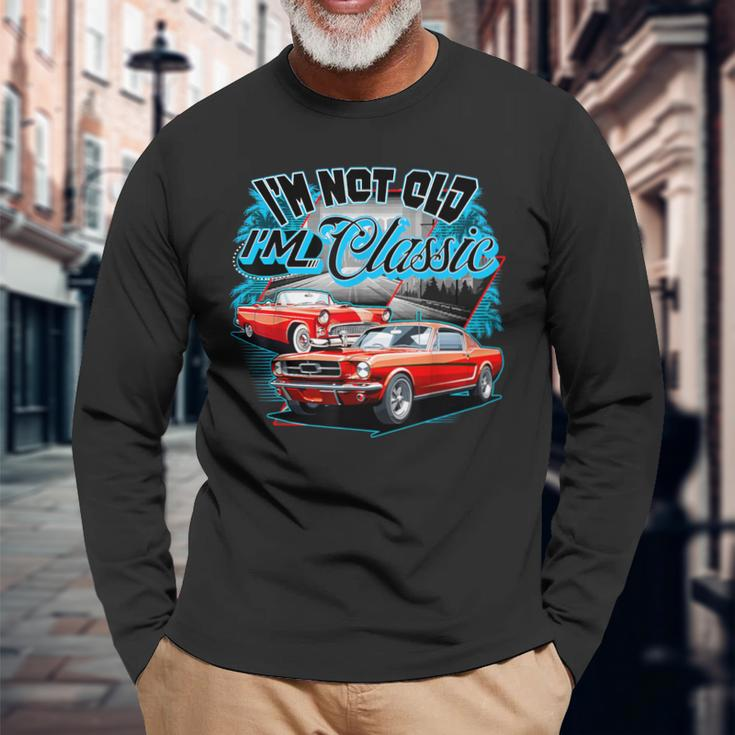 I'm Not Old I'm Classic Car Retro 80S 70S 60S 50S Old People Long Sleeve T-Shirt Gifts for Old Men