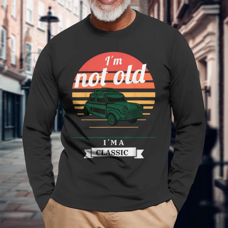 I'm Not Old Just Classic Fathers Day Long Sleeve T-Shirt Gifts for Old Men