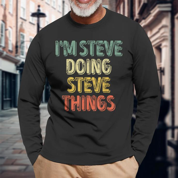 I'm Steve Doing Steve Things Personalized First Name Long Sleeve T-Shirt Gifts for Old Men