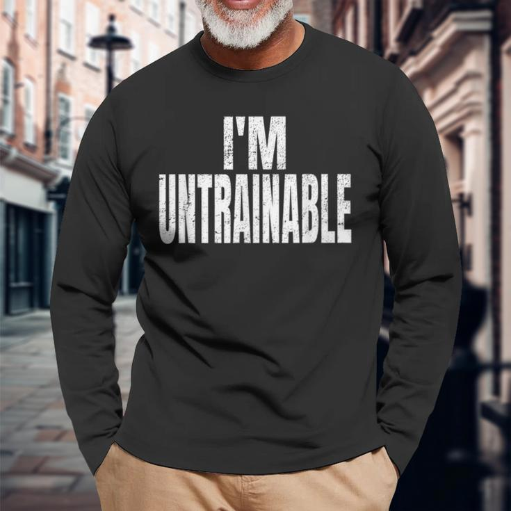 I'm Untrainable Sarcasm Sport Fan Birthday Long Sleeve T-Shirt Gifts for Old Men