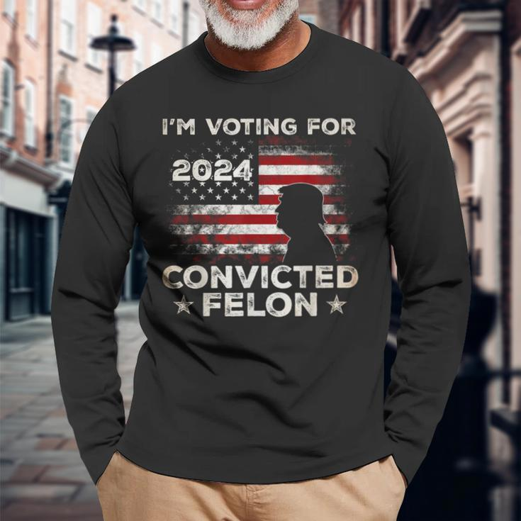 I'm Voting For A Felon In 2024 Trump 2024 Convicted Felon Long Sleeve T-Shirt Gifts for Old Men