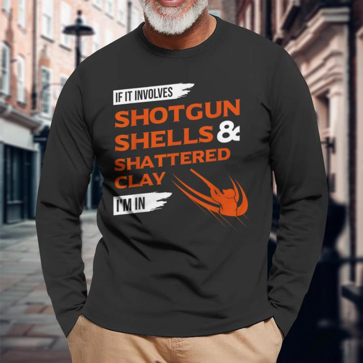 If It Involves Shotgun Shells & Shattered Clay Trap Skeet Long Sleeve T-Shirt Gifts for Old Men