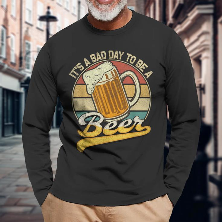 Its A Bad Day To Be A Beer Long Sleeve T-Shirt Gifts for Old Men