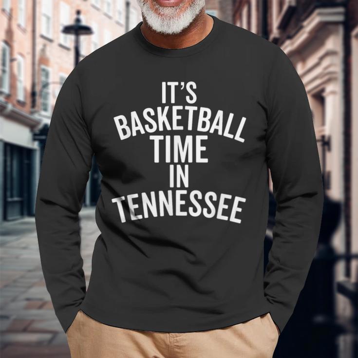 It's Basketball Time In Tennessee College Ball Fan Long Sleeve T-Shirt Gifts for Old Men