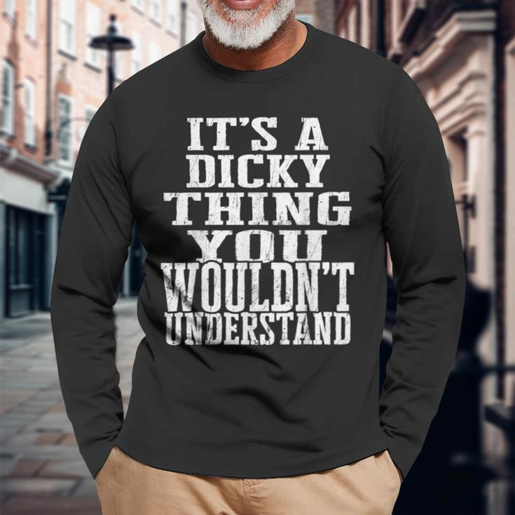 It's A Dicky Thing Matching Family Reunion First Last Name Long Sleeve T-Shirt Gifts for Old Men