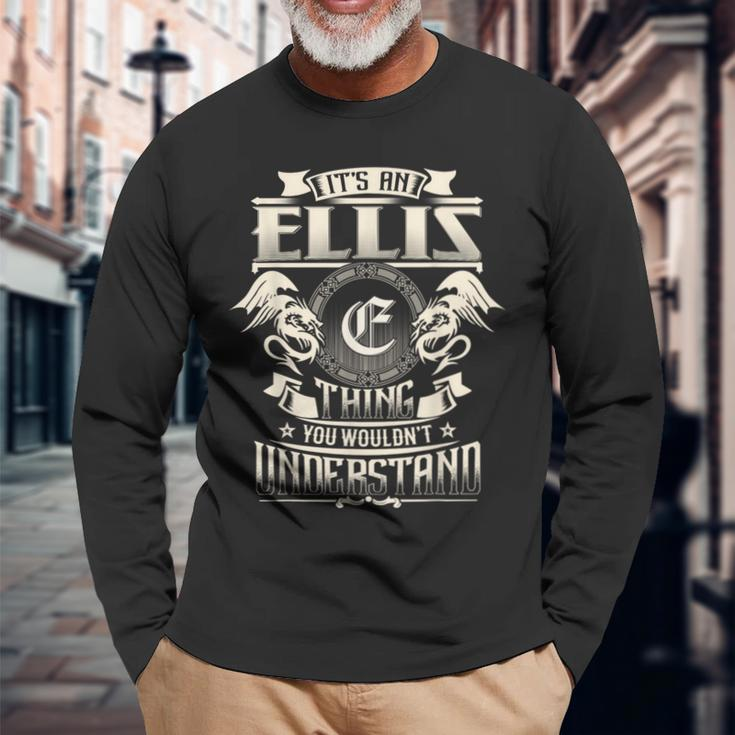 It's An Ellis Thing You Wouldn't Understand Family Name Long Sleeve T-Shirt Gifts for Old Men