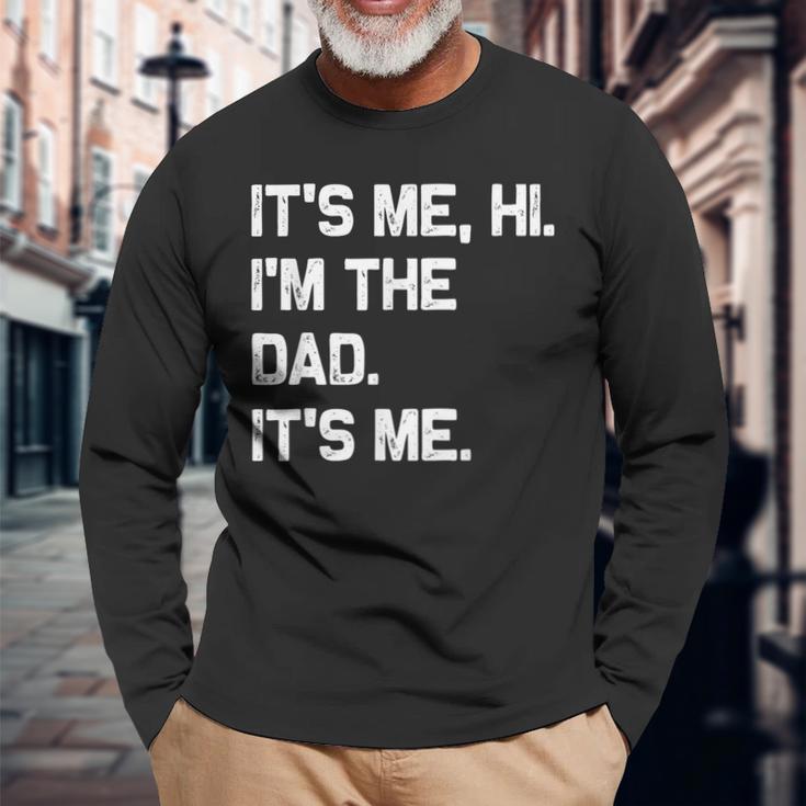 It's Me Hi I'm The Dad It's Me Fathers Day Long Sleeve T-Shirt Gifts for Old Men