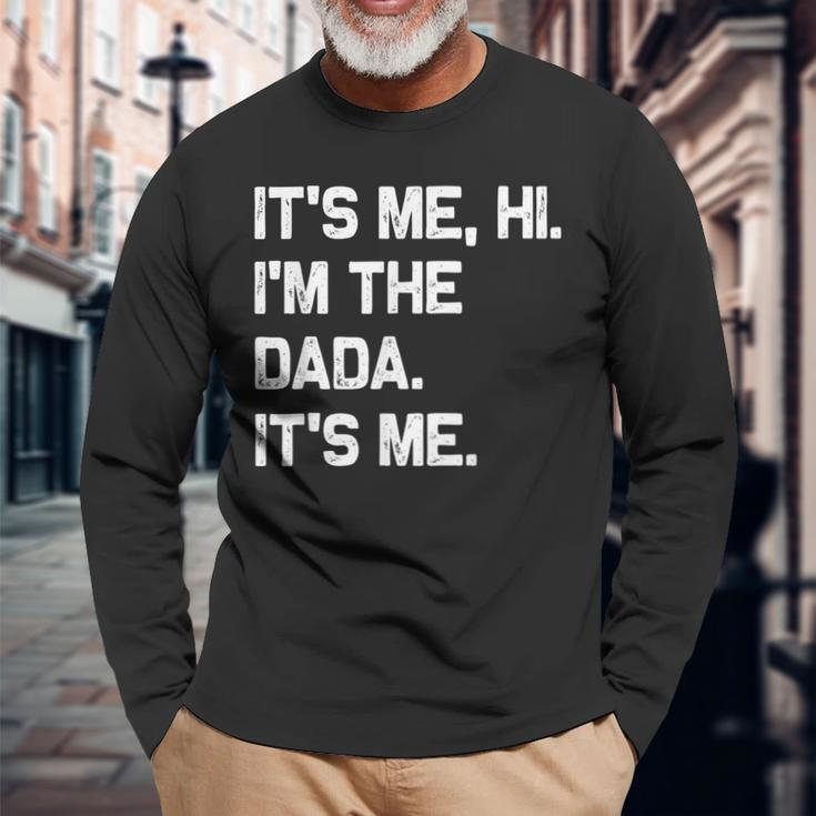 It's Me Hi I'm The Dada It's Me Fathers Day Long Sleeve T-Shirt Gifts for Old Men