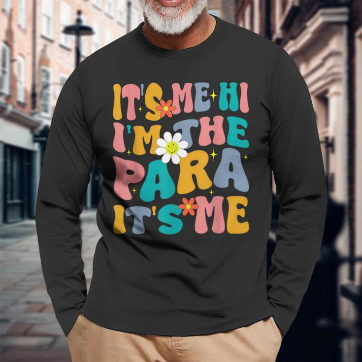 It's Me Hi I'm The Para Its Me Paraprofessional Paraeducator Long Sleeve T-Shirt Gifts for Old Men