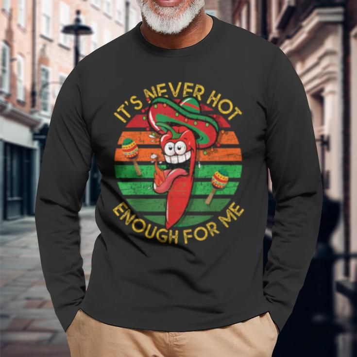 It's Never Hot Enough For Me Chili Peppers Long Sleeve T-Shirt Gifts for Old Men