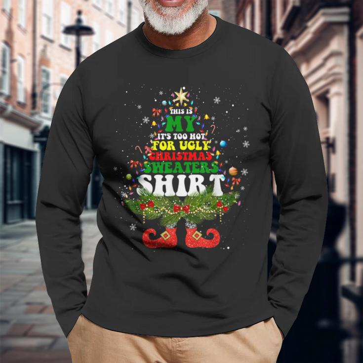 This Is My It's Too Hot For Ugly Christmas Sweaters Pajamas Long Sleeve T-Shirt Gifts for Old Men
