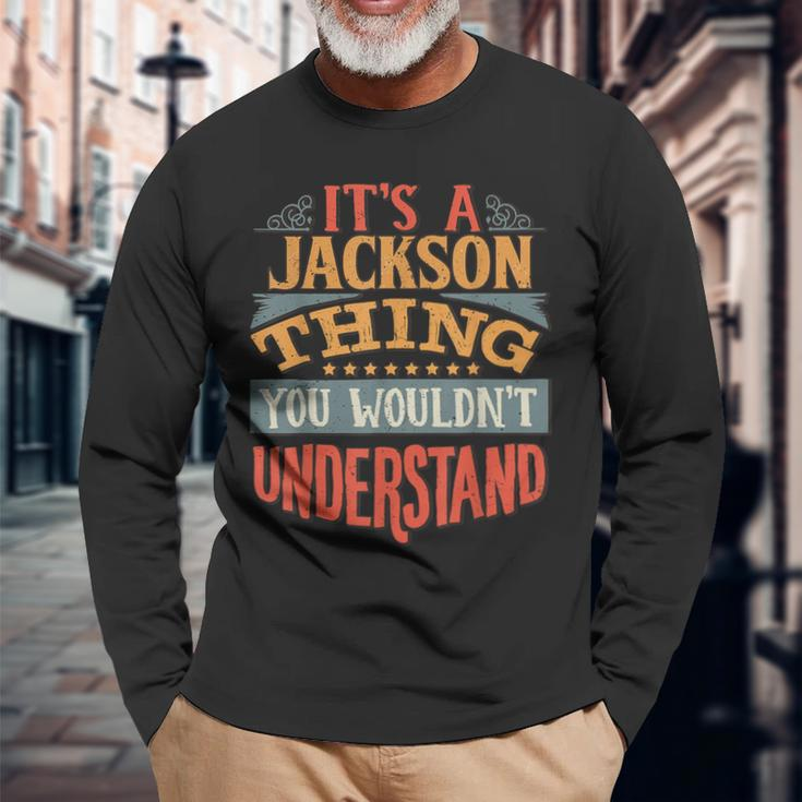 It's A Jackson Thing You Wouldn't Understand Long Sleeve T-Shirt Gifts for Old Men