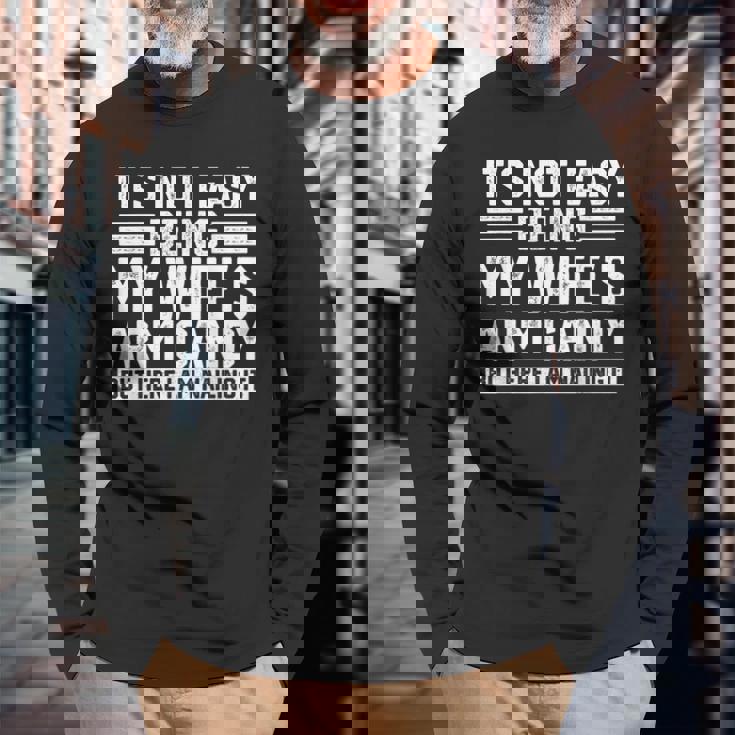 Its Not Easy Being My Wife's Arm Candy Husband Long Sleeve T-Shirt Gifts for Old Men
