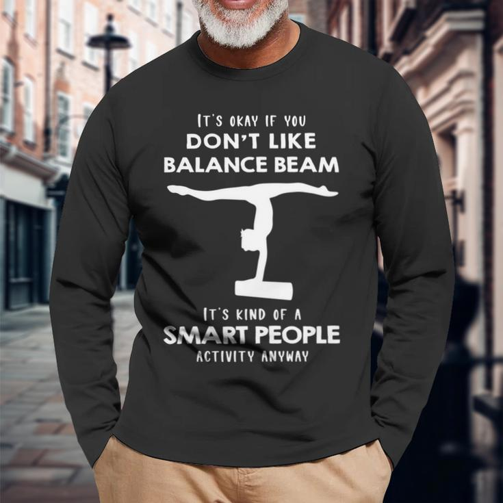 It's Ok If You Don't Like Balance Beam Long Sleeve T-Shirt Gifts for Old Men