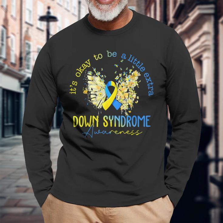 Its Okay To Be A Little Extra Down Syndrome Awareness Women Long Sleeve T-Shirt Gifts for Old Men