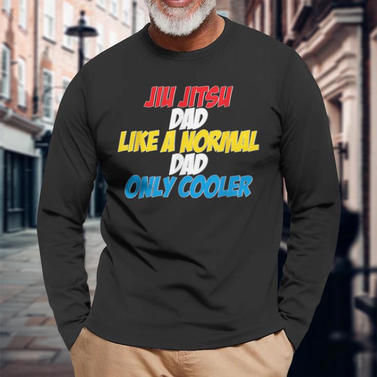 Jiu Jitsu Dad Like A Normal Dad Only Cooler Father's Day Long Sleeve T-Shirt Gifts for Old Men