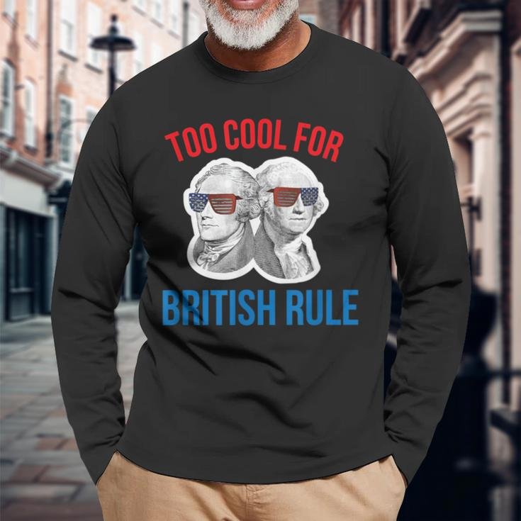 July 4Th Too Cool For British Rule Hamilton Washington Long Sleeve T-Shirt Gifts for Old Men