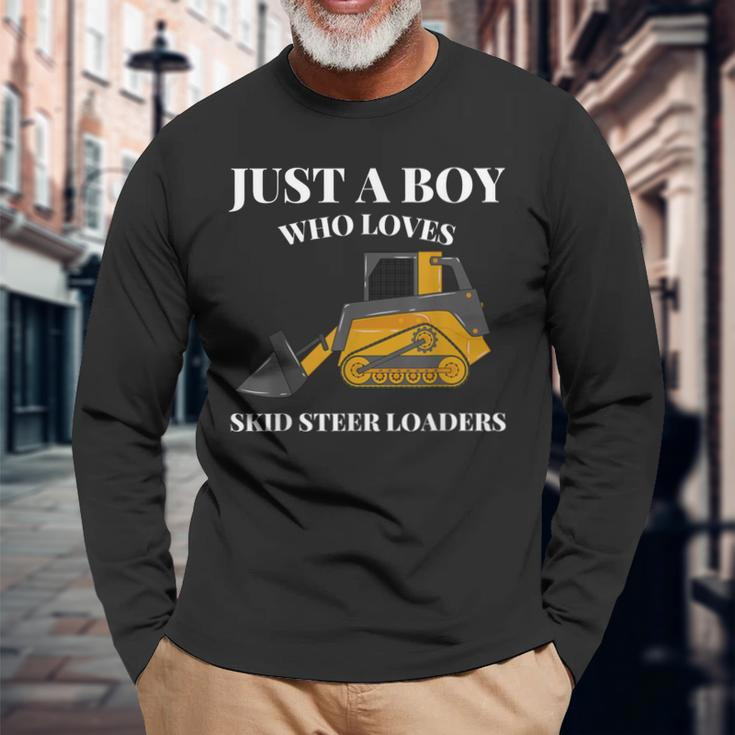 Just A Boy Who Loves Skid Sr Loaders Construction Lover Long Sleeve T-Shirt Gifts for Old Men