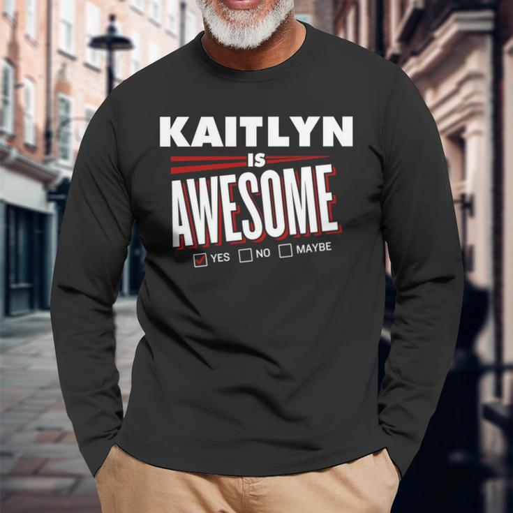Kaitlyn Is Awesome Family Friend Name Long Sleeve T-Shirt Gifts for Old Men