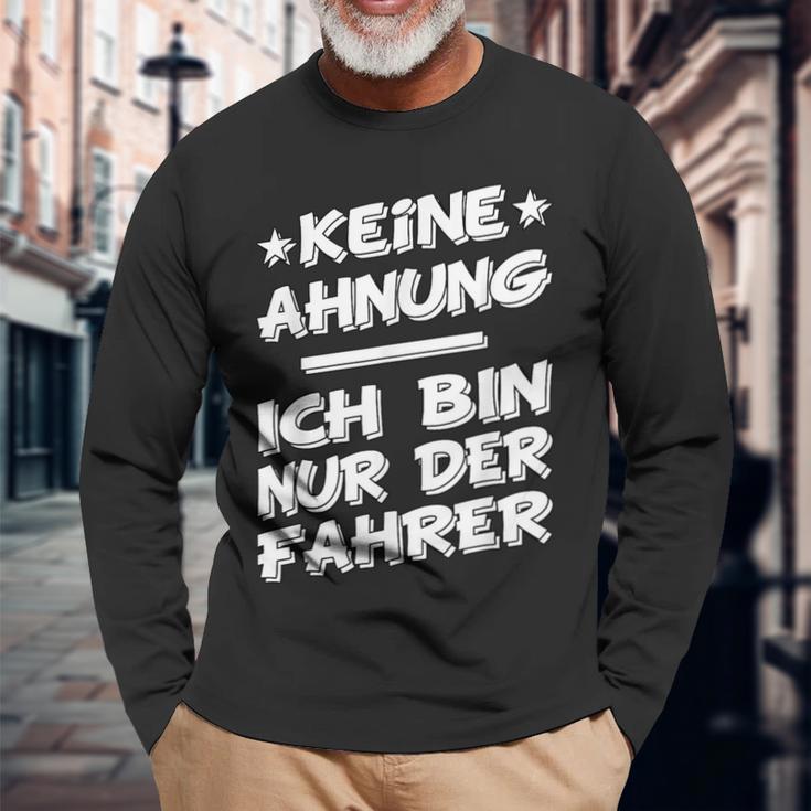 Keine Ahnung Ich Bin Nur Der Dahrerom Fahrervice Taxi Langarmshirts Geschenke für alte Männer