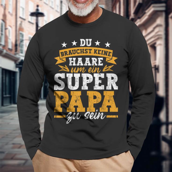 Keine Haare Um Ein Super Papa Zu Seinatertag Dad Langarmshirts Geschenke für alte Männer