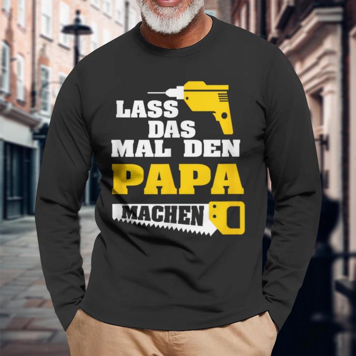 Lass Das Mal Den Papa Macht Einmal Professionals Arbeit Langarmshirts Geschenke für alte Männer