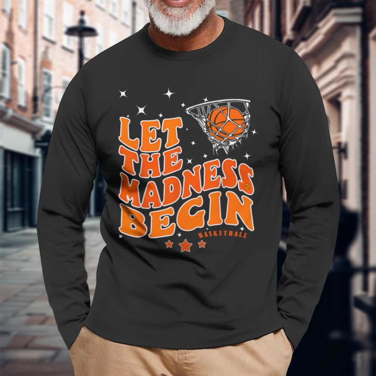 Let The Madness Begin Basketball Game Inspire Quote Long Sleeve T-Shirt Gifts for Old Men