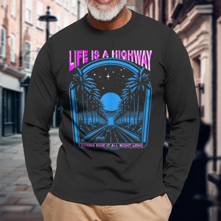 Life Is A Highway I Wanna Ride It All Night Long Long Sleeve T-Shirt Gifts for Old Men