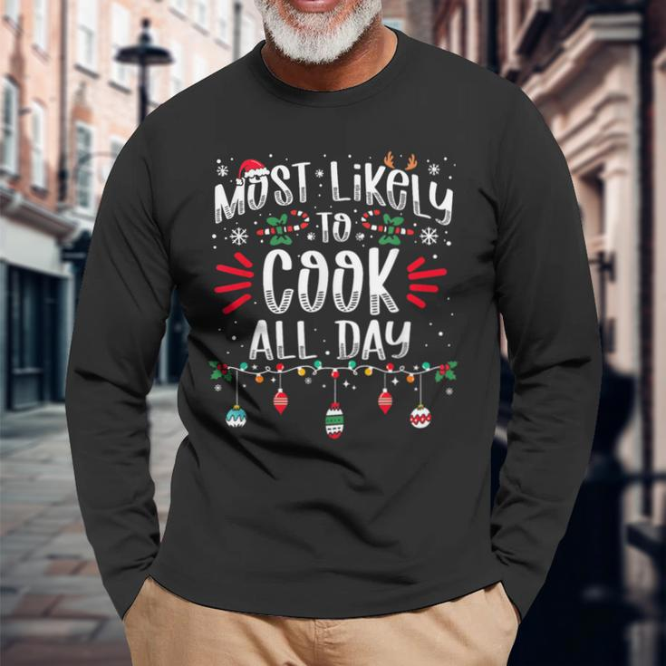 Most Likely To Cook All Day Christmas Xmas Cooker Long Sleeve T-Shirt Gifts for Old Men