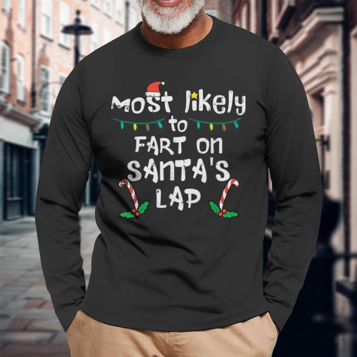 Most Likely To Fart On Santa's Lap Christmas Family Long Sleeve T-Shirt Gifts for Old Men