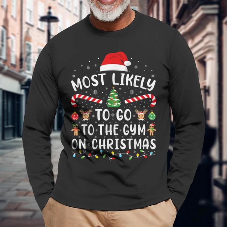 Most Likely To Go To The Gym On Christmas Family Party Joke Long Sleeve T-Shirt Gifts for Old Men