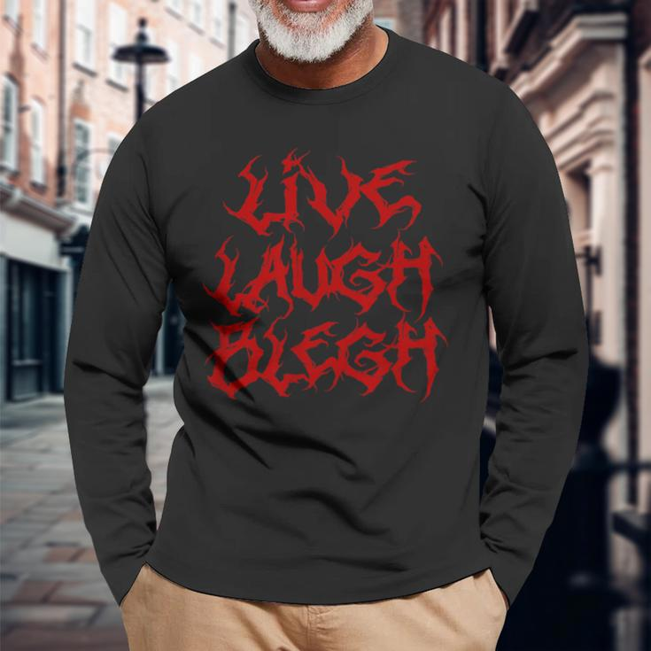 Live Laugh Blegh Heavy Metal Band Parody Moshpit Long Sleeve T-Shirt Gifts for Old Men