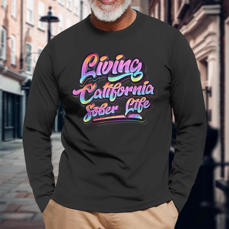 Living California Sober Life Recovery Legal Implications Long Sleeve T-Shirt Gifts for Old Men