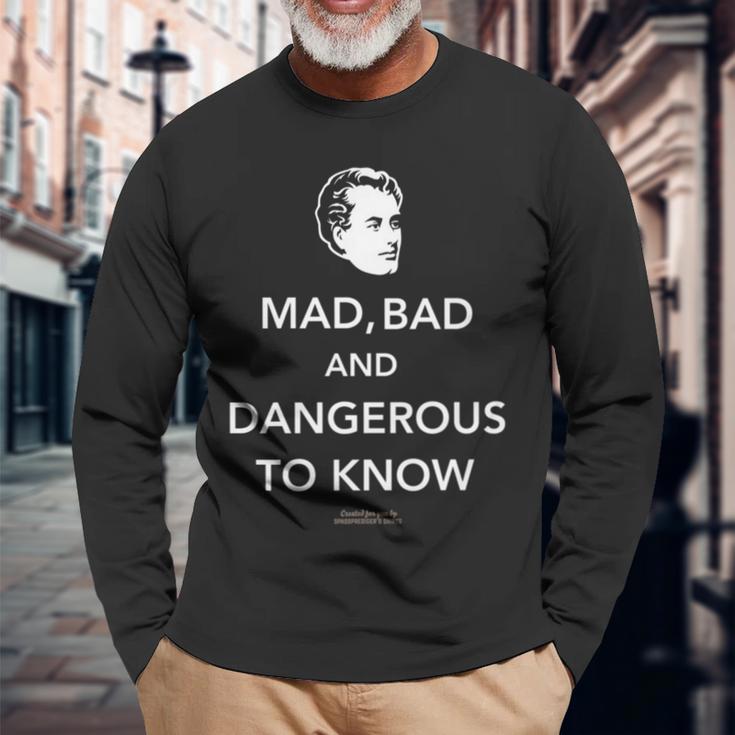 Lord Byron Quote Mad Bad And Dangerous To Know Lord Byron Long Sleeve T-Shirt Gifts for Old Men