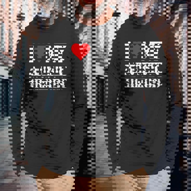 I Love My Autistic Girlfriends Gf Love My Girlfriends Gf Long Sleeve T-Shirt Gifts for Old Men