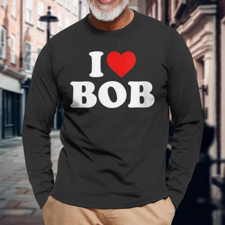 I Love Bob Heart Long Sleeve T-Shirt Gifts for Old Men