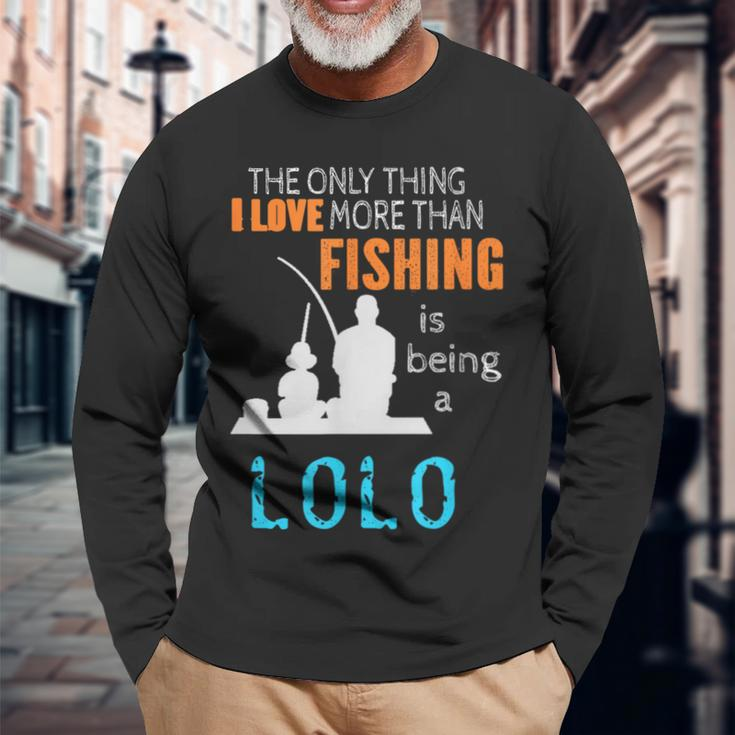 More Than Love Fishing Lolo Filipino Grandpa Long Sleeve T-Shirt Gifts for Old Men