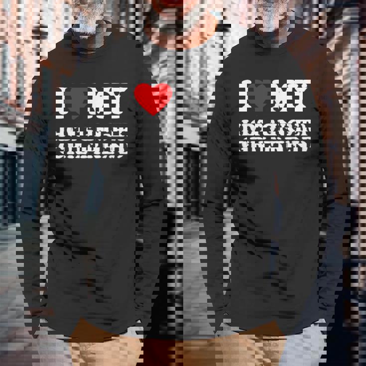 I Love My Hot Ginger Girlfriend I Heart My Hot Girlfriend Long Sleeve T-Shirt Gifts for Old Men