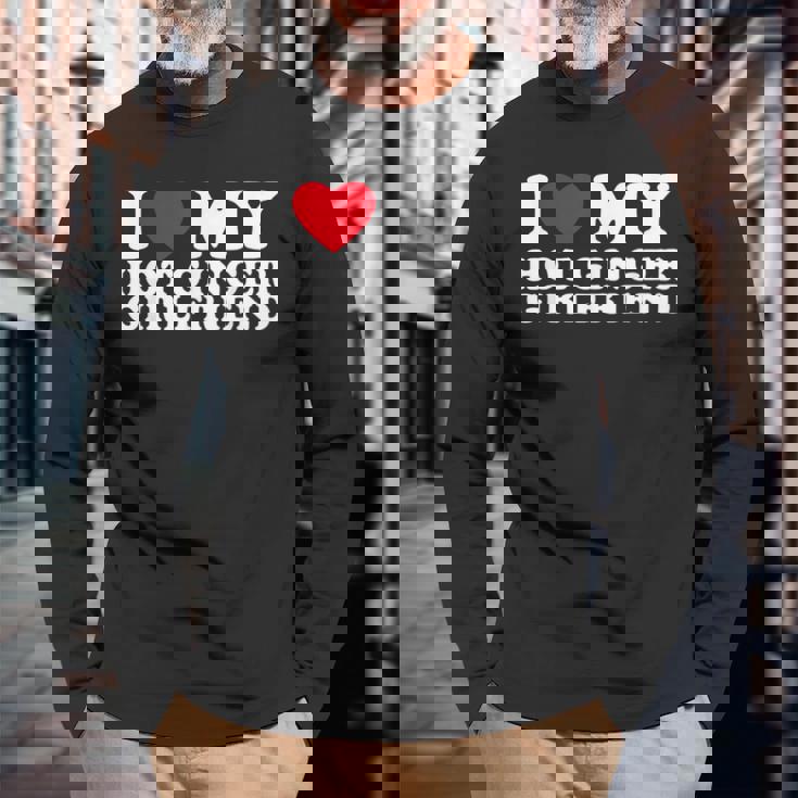 I Love My Hot Ginger Girlfriend I Love My Ginger Girlfriend Long Sleeve T-Shirt Gifts for Old Men