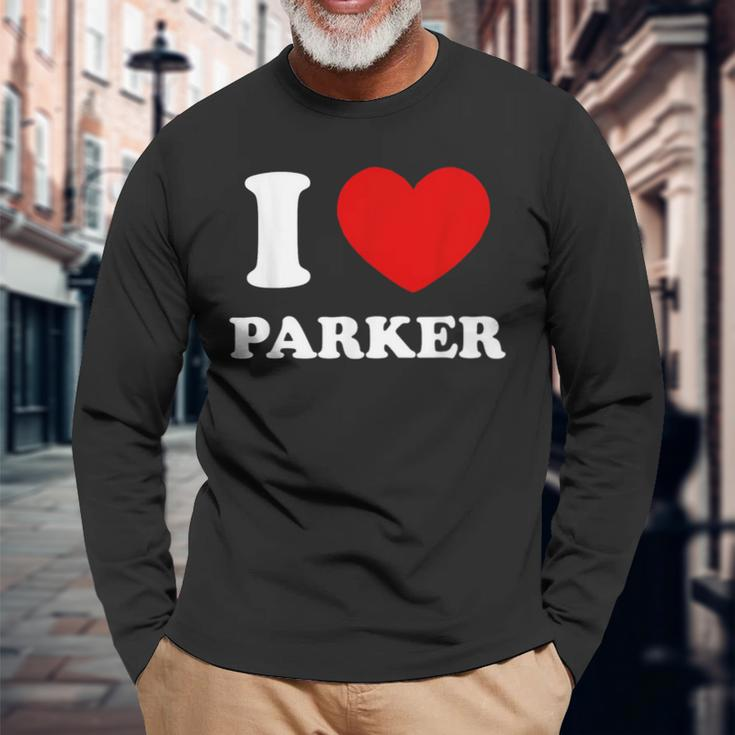 I Love Parker I Heart Parker First Name Parker Long Sleeve T-Shirt Gifts for Old Men