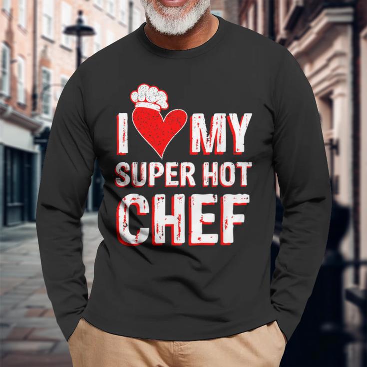 I Love My Super Hot Chef Valentine's Day Chef's Wife Long Sleeve T-Shirt Gifts for Old Men