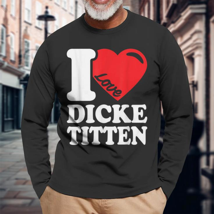 I Love Titten I Love Titten And Dick Titten S Langarmshirts Geschenke für alte Männer