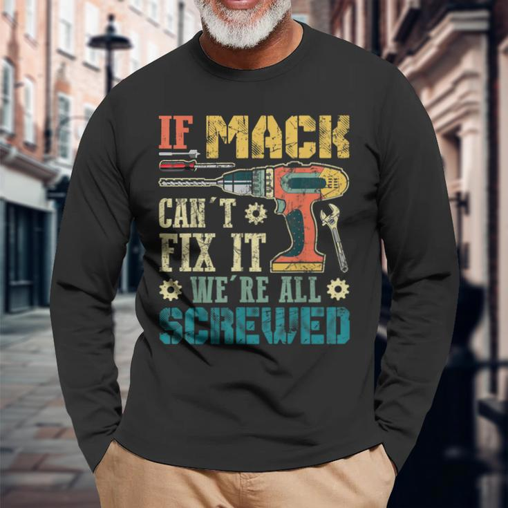 If Mack Can't Fix It We're All Screwed Fathers Long Sleeve T-Shirt Gifts for Old Men